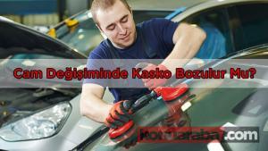 Cam Değişiminde Kasko Bozulur Mu?