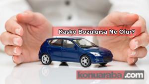 Kasko Bozulursa Ne Olur?