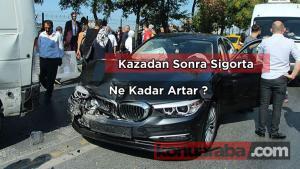 Kazadan Sonra Sigorta Ne Kadar Artar