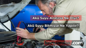 Akü Suyu Azalırsa Ne Olur?