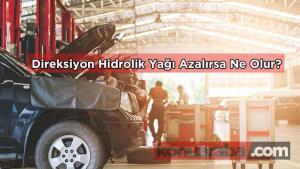 Direksiyon Hidrolik Yağı Azalırsa Veya Biterse Ne Olur?