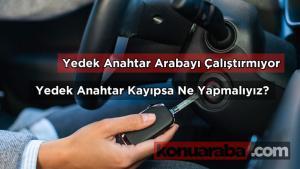 Yedek Anahtar Arabayı Çalıştırmıyor
