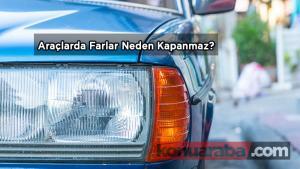 Kontağı Kapatınca Farlar Kapanmıyor?