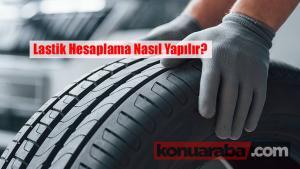 Lastik Hesaplama Nasıl Yapılır?