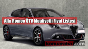 Alfa Romeo Engelli Araç Fiyatları ( ÖTV Muafiyetli Fiyat Listesi )