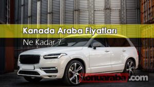 Kanada Araba Fiyatları ( Detaylı Bilgiler )
