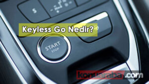 Keyless Go Nedir? Çalışma Sistemi Anlatımı